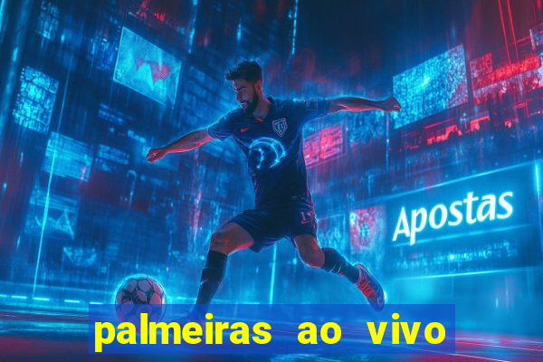 palmeiras ao vivo futebol play hd